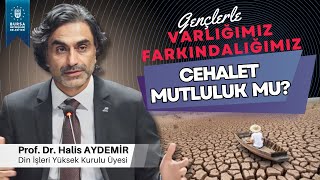 5 - Gençlerle Söyleşi Cehalet Mutlulukmu? - Varlığımızfarkındalığımız - 15112019