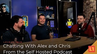 Chatting With Alex and Chris From The Self Hosted Podcast!
