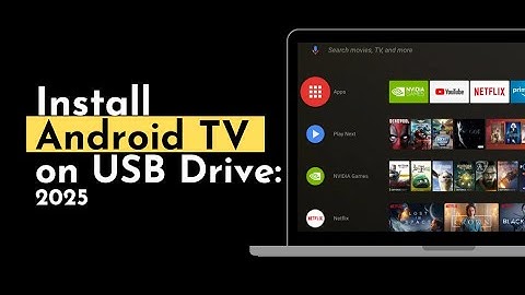 How to Install Android TV on a USB Drive: Turn Old PC into a Smart TV in 2025