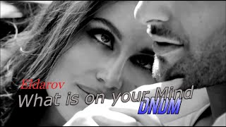 Eldarov - What is on your Mind (Original Mix) Music Video Resimi