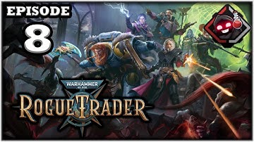 Mukluk Plays Warhammer 40,000: Rogue Trader Part 8
