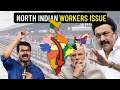 North indian workers issue  my thoughts  dreamea tamil