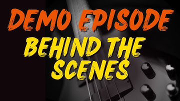 Demo Episode - Behind the Scenes