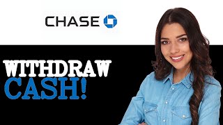 How To Withdraw Cash From Chase Atm (2025)