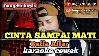 Cinta sampai mati - Raffa Affar - karaoke duet tanpa vokal cewek dangdut koplo