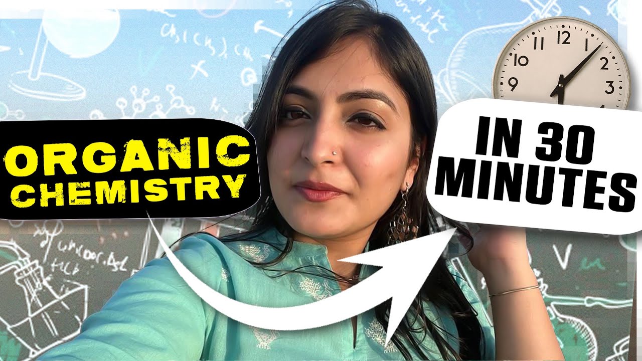 Complete Organic Chemistry in 30 Minutes The best way to study organic chemistry