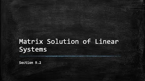 9.2 - Matrix Solution of Linear Systems