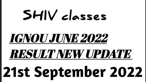 IGNOU JUNE 2022 RESULT NEW UPDATE 21.09.2022 @SHIVclasseseconomics