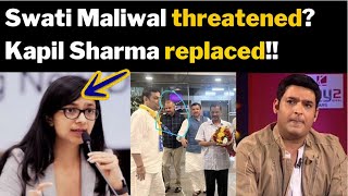 Swati Maliwal threatened? Kapil Sharma replaced!!