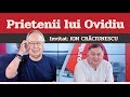 ION CRĂCIUNESCU, invitat la Prietenii lui Ovidiu » EDIȚIA INTEGRALĂ (episodul 24)