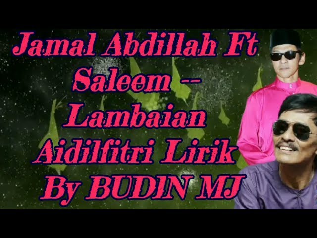 Jamal Abdillah Ft Saleem -- Lambaian Aidilfitri Lirik By BUDIN MJ class=
