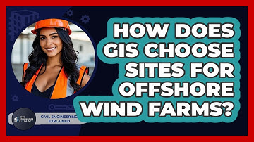 How Does GIS Choose Sites For Offshore Wind Farms? - Civil Engineering Explained