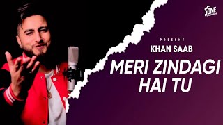 Video thumbnail of "Meri Zindagi Hai Tu | Khan Saab (Official Video) Lasted Songs"