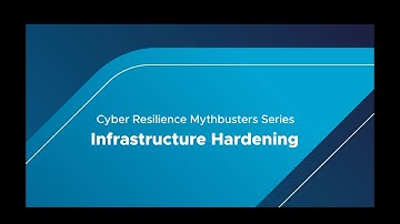 Cyber Resilience Mythbusters Part I: Infrastructure Hardening