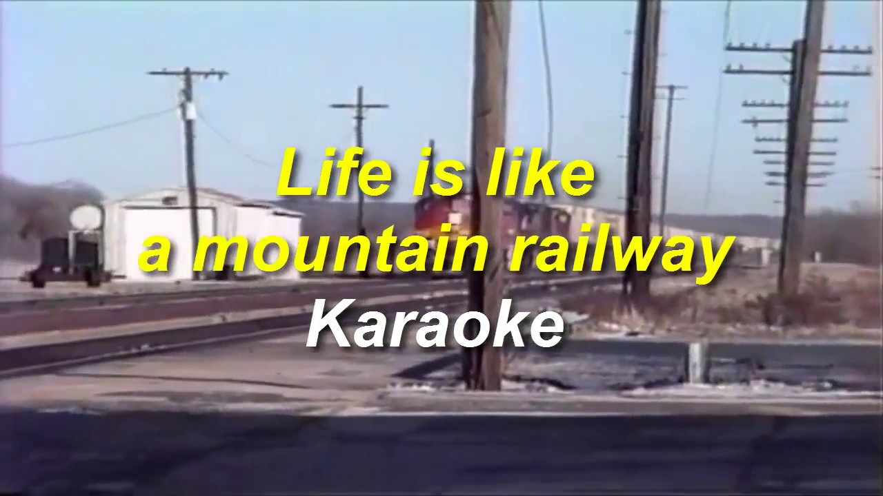 Life is like a mountain railway karaoke Chords Chordify