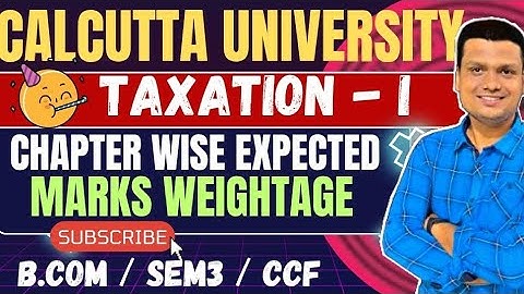 Taxation Chapterwise Marks Weightage| Bcom Sem-3 Ccf | Calcutta University
