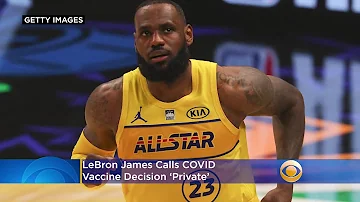 LeBron James Calls COVID Vaccine Decision ‘Private’