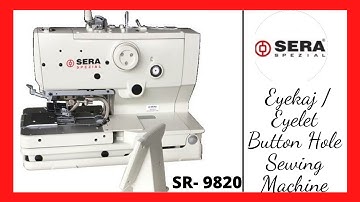 SERA SPEZIAL- Eyekaj / Eyelet Button Hole Machine