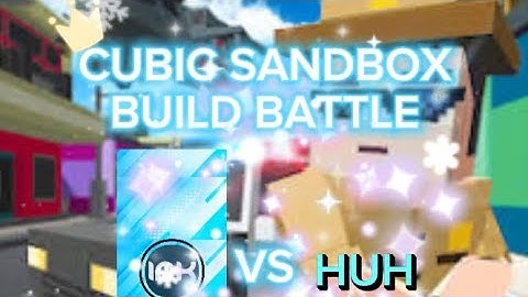 Build battle in Cubic Sandbox! #Building