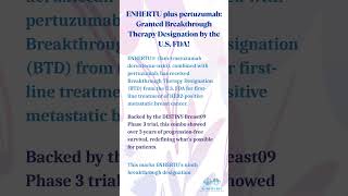 ENHERTU plus pertuzumab:  Granted Breakthrough Therapy Designation by the U.S. FDA!