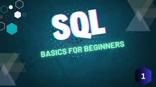 SQL BASICS FOR BEGINNERS - EPISODE 1