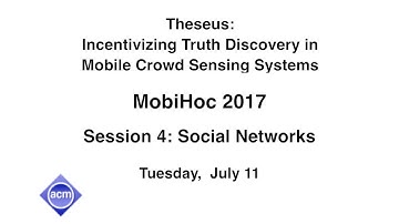 MobiHoc 2017 - Theseus: Incentivizing Truth Discovery in Mobile Crowd Sensing Systems