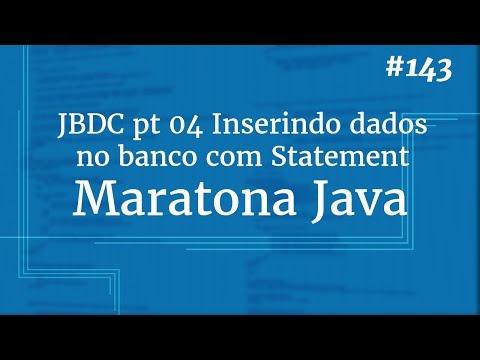 Curso Java Completo - Aula 143: JDBC pt 04 Inserindo dados no banco com Statement