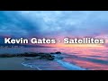 Kevin Gates - Satellites (Lyrics)