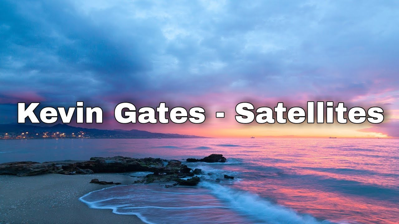 Kevin Gates - Satellites (Lyrics) Kevin Gates - Satellites (Lyrics)
