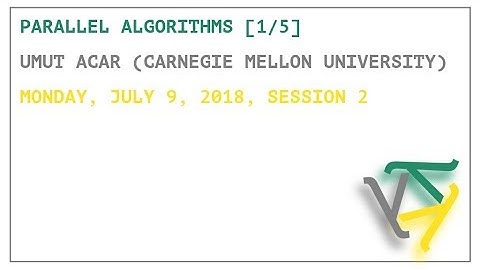 Parallel Algorithms [1/5] - Umut Acar - OPLSS 2018