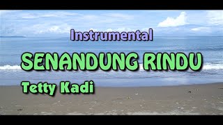 SENANDUNG RINDU - Tetty Kadi | INSTRUMENTAL