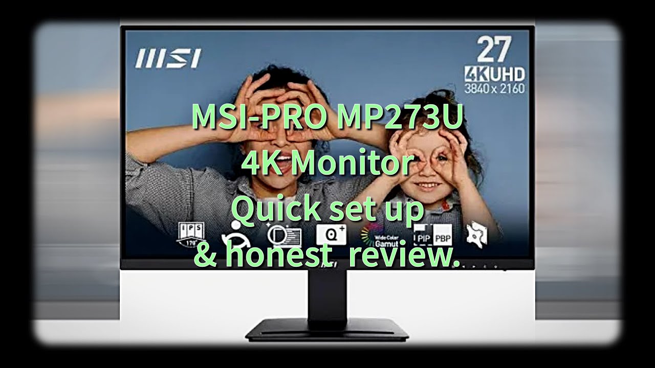 MSI PRO MP 273U 4K PC MONITOR. SET UP & REVIEW - YouTube