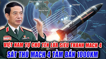 VIỆT NAM TỰ CHỦ TÊN LỬA SIÊU THANH MACH 4 - SÁT THỦ MACH 4 TẦM BẮN 1000KM: BIỂN ĐÔNG CÓ CHỦ!