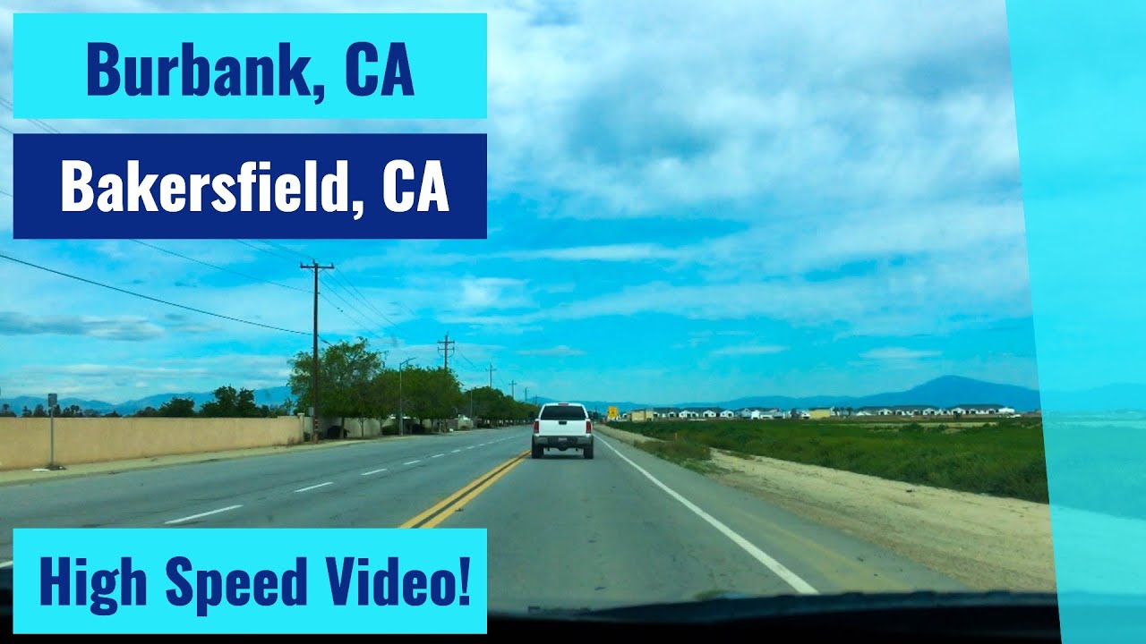 Burbank, CA to Bakersfield, CA High Speed Driving Video YouTube