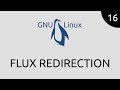 Gnulinux 16  flux redirection