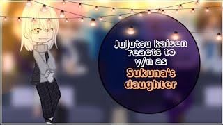 Jujutsu kaisen reacts to y/n as Sukuna's daughter | requested |