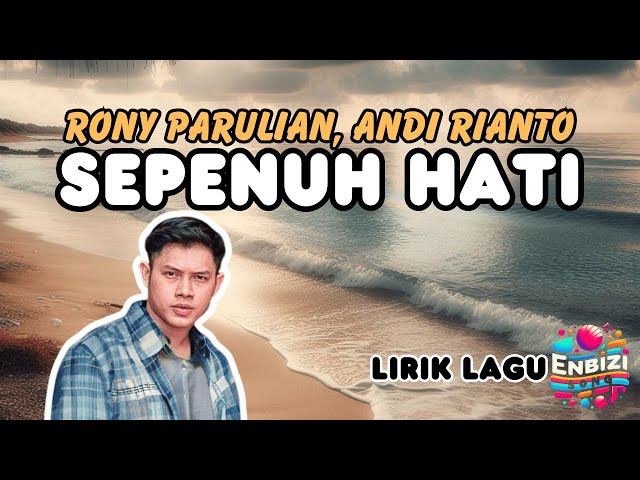 Rony Parulian, Andi Rianto – Sepenuh Hati (Lirik) @enbizisong class=