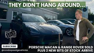 Well They Didn't Hang Around...Porsche Macan & Range Rover SOLD! & 2 New Bits of Stock Arrive