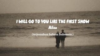 Ailee| I Will Go To You Like The First Snow (Lyrics terjemahan Indonesia)