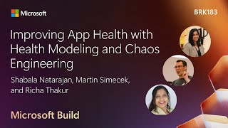 Improving App Health with Health Modeling and Chaos Engineering | BRK183