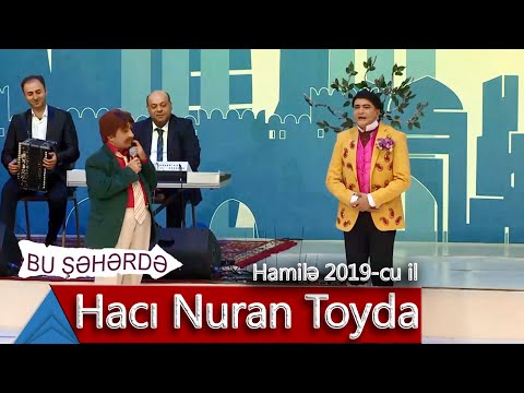 Bu Şəhərdə - Hacı Nuran Toyda (Hamilə, 2019)