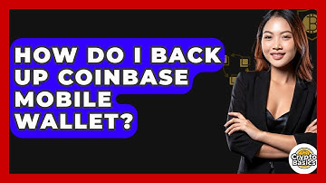 How Do I Back Up Coinbase Mobile Wallet? - CryptoBasics360.com