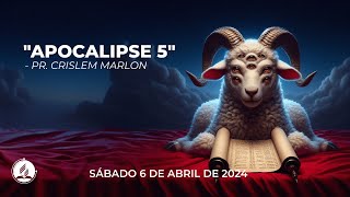 "Apocalipse 5" | Pr. Crislem Marlon - 04/06/24
