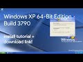 Windows XP x64 Edition Install Tutorial + Download Link!!!