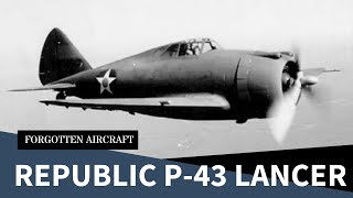 The Republic P-43 Lancer – A Giant’s Stepping Stone