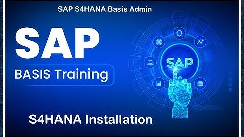 SAP S4HANA Basis Admin P1 (B04C02) - S4HANA Installation