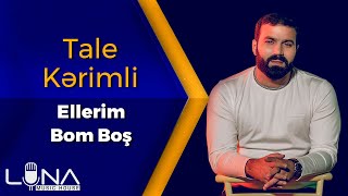 Tale Kerimli - Ellerim Bom Bos 2021 | Azeri Music [OFFICIAL] Resimi