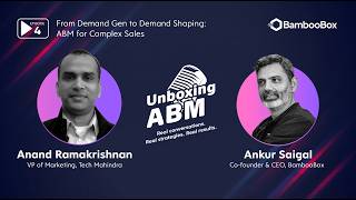 Unboxing ABM | EP4: From Demand Gen to Demand Shaping: ABM for Complex Sales with Anand Ramakrishnan