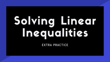1.2 - SOLVING LINEAR INEQUALITIES - EXTRA PRACTICE