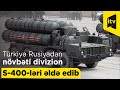 Türkiyə Rusiyadan növbəti divizion S-400-ləri əldə edib